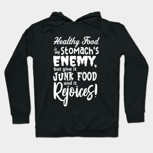 Healthy Food is my Stomach's Enemy Hoodie